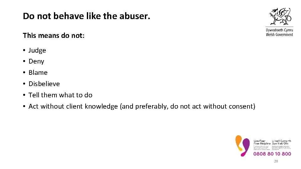 Do not behave like the abuser. This means do not: • • • Judge