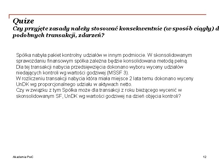 Quize Czy przyjęte zasady należy stosować konsekwentnie (w sposób ciągły) do podobnych transakcji, zdarzeń?