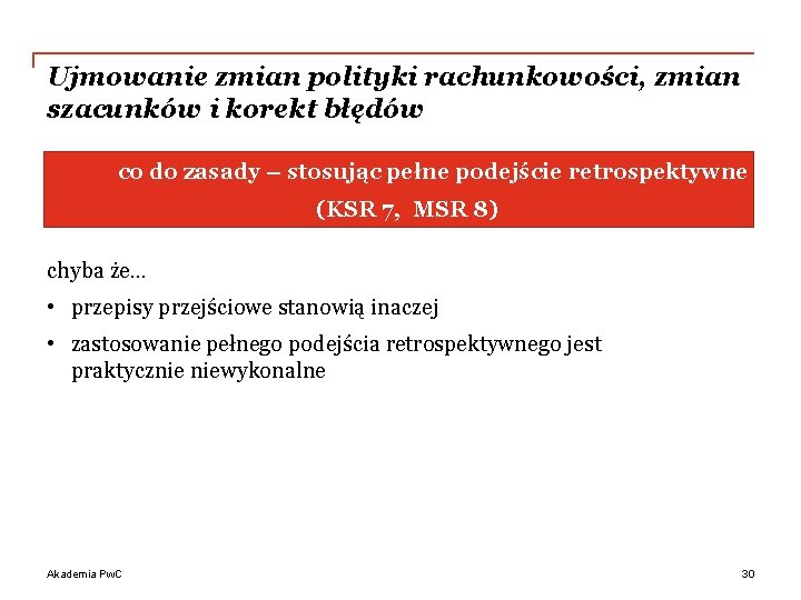 Ujmowanie zmian polityki rachunkowości, zmian szacunków i korekt błędów co do zasady – stosując