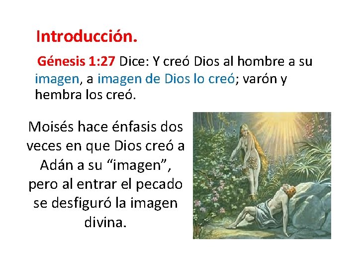  Introducción. Génesis 1: 27 Dice: Y creó Dios al hombre a su imagen,