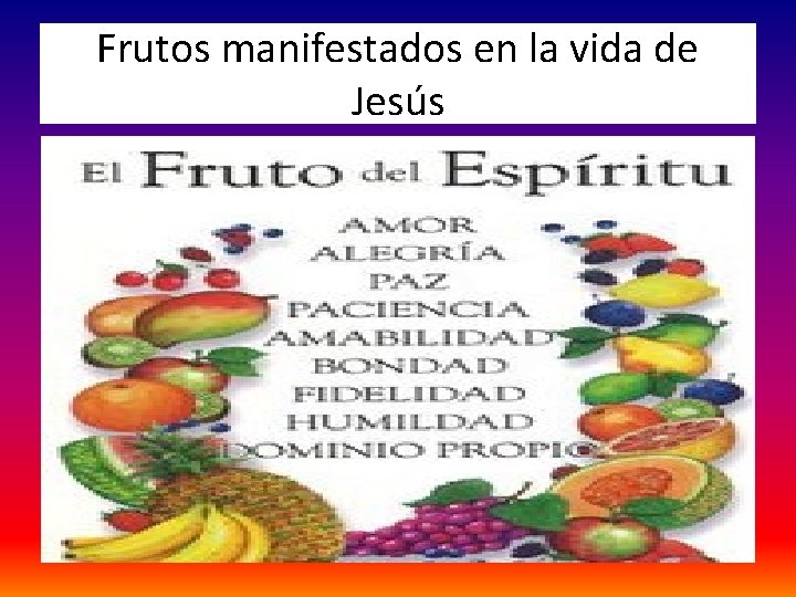 Frutos manifestados en la vida de Jesús 