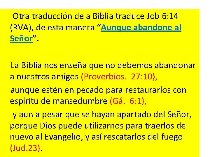  Otra traducción de a Biblia traduce Job 6: 14 (RVA), de esta manera