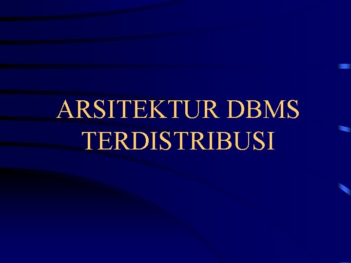 ARSITEKTUR DBMS TERDISTRIBUSI 