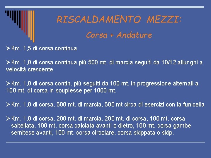 RISCALDAMENTO MEZZI: Corsa + Andature ØKm. 1, 5 di corsa continua ØKm. 1, 0