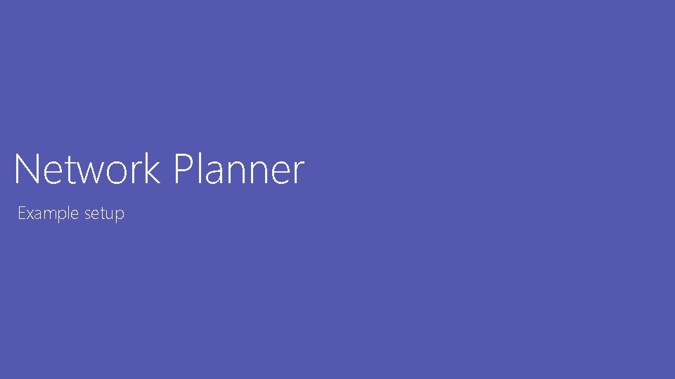 Network Planner Example setup 