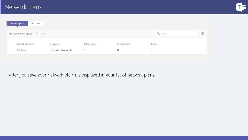 Network plans After you save your network plan, it’s displayed in your list of