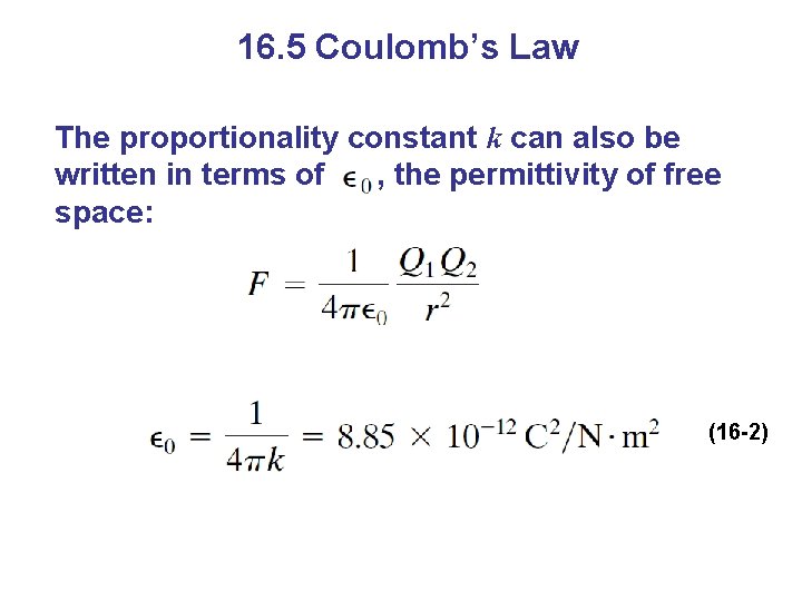16. 5 Coulomb’s Law The proportionality constant k can also be written in terms