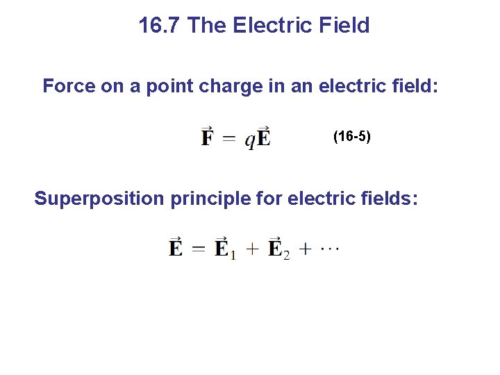 16. 7 The Electric Field Force on a point charge in an electric field: