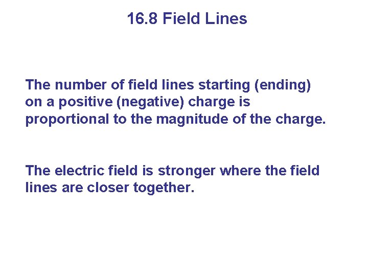 16. 8 Field Lines The number of field lines starting (ending) on a positive