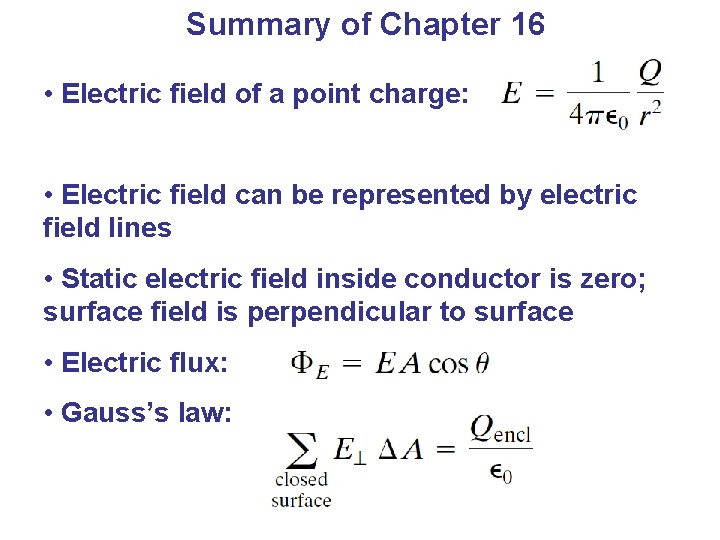Summary of Chapter 16 • Electric field of a point charge: • Electric field