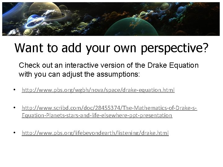 Want to add your own perspective? Check out an interactive version of the Drake Want to add your own perspective? Check out an interactive version of the Drake