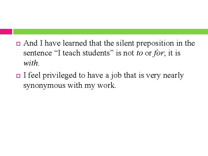  And I have learned that the silent preposition in the sentence “I teach