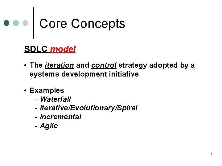 Core Concepts SDLC model • The iteration and control strategy adopted by a systems Core Concepts SDLC model • The iteration and control strategy adopted by a systems