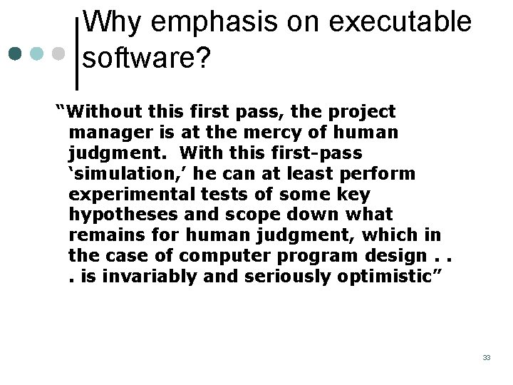 Why emphasis on executable software? “Without this first pass, the project manager is at Why emphasis on executable software? “Without this first pass, the project manager is at