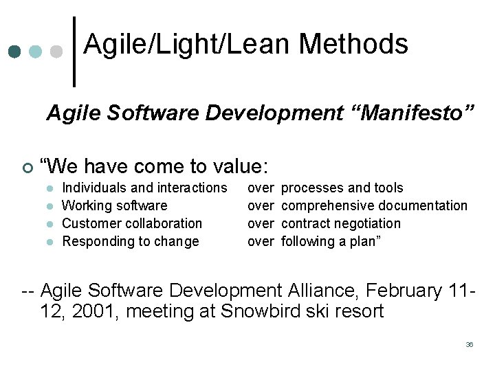 Agile/Light/Lean Methods Agile Software Development “Manifesto” ¢ “We have come to value: l l Agile/Light/Lean Methods Agile Software Development “Manifesto” ¢ “We have come to value: l l