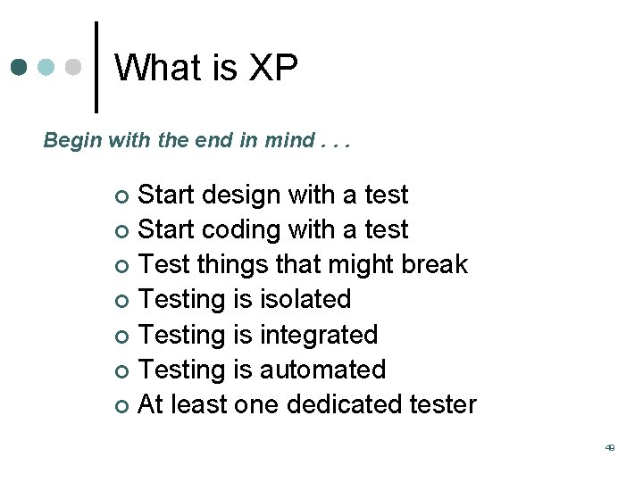 What is XP Begin with the end in mind. . . Start design with What is XP Begin with the end in mind. . . Start design with