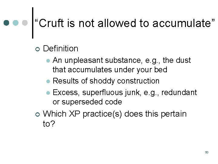 “Cruft is not allowed to accumulate” ¢ Definition An unpleasant substance, e. g. , “Cruft is not allowed to accumulate” ¢ Definition An unpleasant substance, e. g. ,