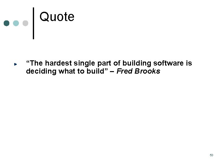 Quote “The hardest single part of building software is deciding what to build” – Quote “The hardest single part of building software is deciding what to build” –