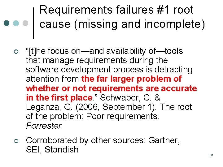 Requirements failures #1 root cause (missing and incomplete) ¢ “[t]he focus on—and availability of—tools