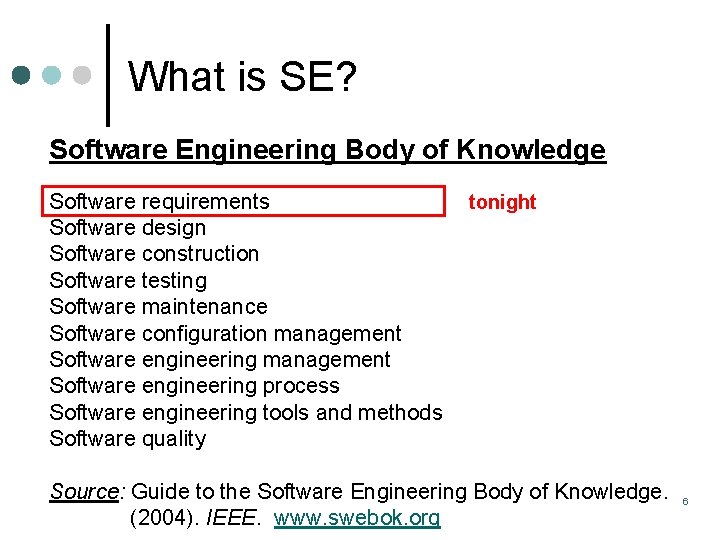 What is SE? Software Engineering Body of Knowledge Software requirements Software design Software construction What is SE? Software Engineering Body of Knowledge Software requirements Software design Software construction