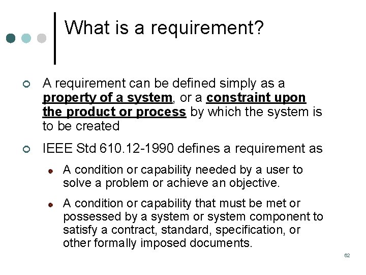 What is a requirement? ¢ A requirement can be defined simply as a property What is a requirement? ¢ A requirement can be defined simply as a property