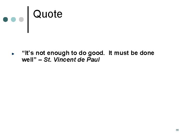 Quote “It’s not enough to do good. It must be done well” – St. Quote “It’s not enough to do good. It must be done well” – St.