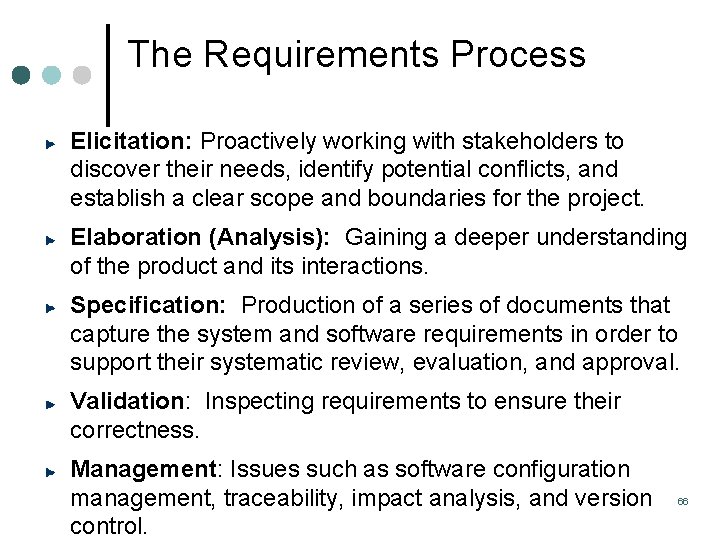 The Requirements Process Elicitation: Proactively working with stakeholders to discover their needs, identify potential The Requirements Process Elicitation: Proactively working with stakeholders to discover their needs, identify potential