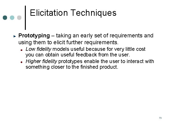 Elicitation Techniques Prototyping – taking an early set of requirements and using them to Elicitation Techniques Prototyping – taking an early set of requirements and using them to
