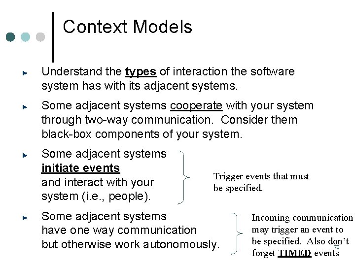 Context Models Understand the types of interaction the software system has with its adjacent Context Models Understand the types of interaction the software system has with its adjacent