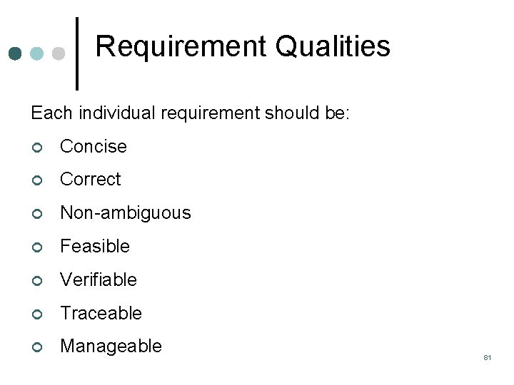 Requirement Qualities Each individual requirement should be: ¢ Concise ¢ Correct ¢ Non ambiguous Requirement Qualities Each individual requirement should be: ¢ Concise ¢ Correct ¢ Non ambiguous