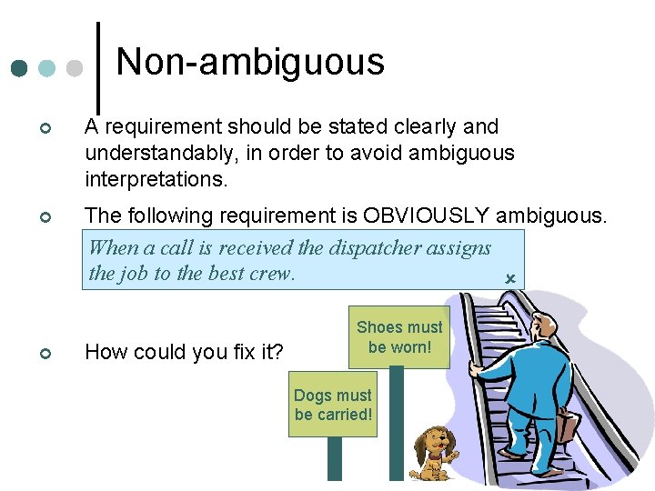 Non ambiguous ¢ A requirement should be stated clearly and understandably, in order to Non ambiguous ¢ A requirement should be stated clearly and understandably, in order to
