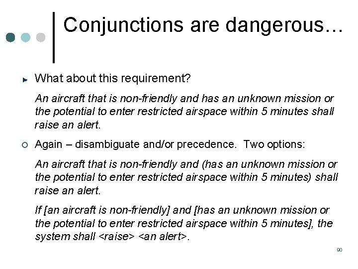 Conjunctions are dangerous… What about this requirement? An aircraft that is non-friendly and has Conjunctions are dangerous… What about this requirement? An aircraft that is non-friendly and has