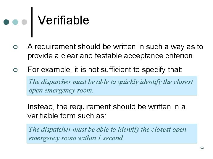 Verifiable ¢ A requirement should be written in such a way as to provide Verifiable ¢ A requirement should be written in such a way as to provide
