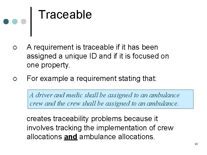 Traceable ¢ A requirement is traceable if it has been assigned a unique ID Traceable ¢ A requirement is traceable if it has been assigned a unique ID