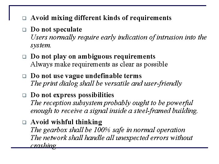 q Avoid mixing different kinds of requirements q Do not speculate Users normally require q Avoid mixing different kinds of requirements q Do not speculate Users normally require