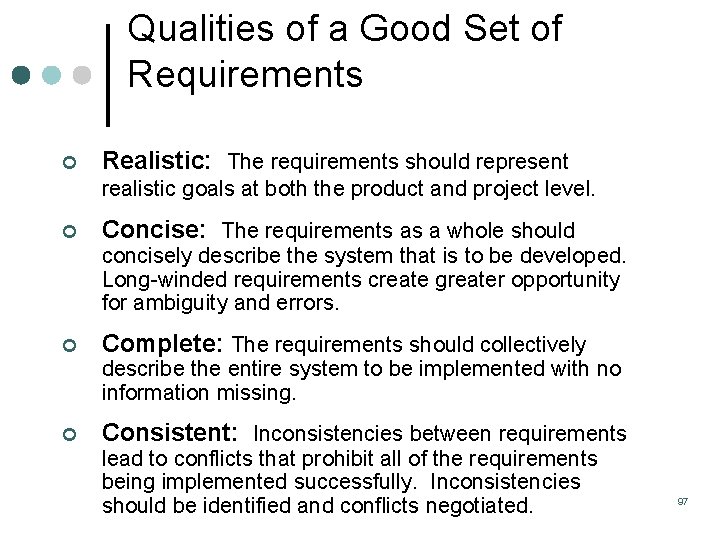 Qualities of a Good Set of Requirements ¢ Realistic: The requirements should represent realistic Qualities of a Good Set of Requirements ¢ Realistic: The requirements should represent realistic