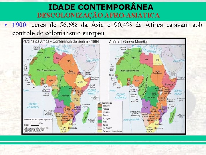 IDADE CONTEMPOR NEA DESCOLONIZAÇÃO AFRO-ASIÁTICA • 1900: cerca de 56, 6% da Ásia e