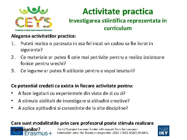 Activitate practica Investigarea stiintifica reprezentata in curriculum Alegerea activitatilor practice: 1. Puteti realiza o