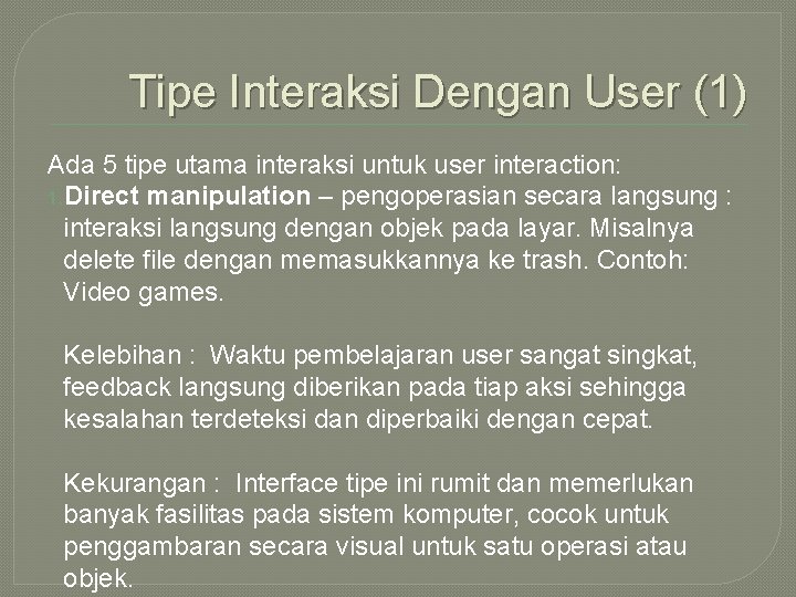 Tipe Interaksi Dengan User (1) Ada 5 tipe utama interaksi untuk user interaction: 1.