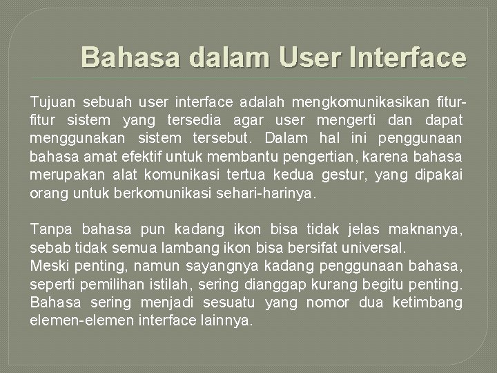 Bahasa dalam User Interface Tujuan sebuah user interface adalah mengkomunikasikan fitur sistem yang tersedia