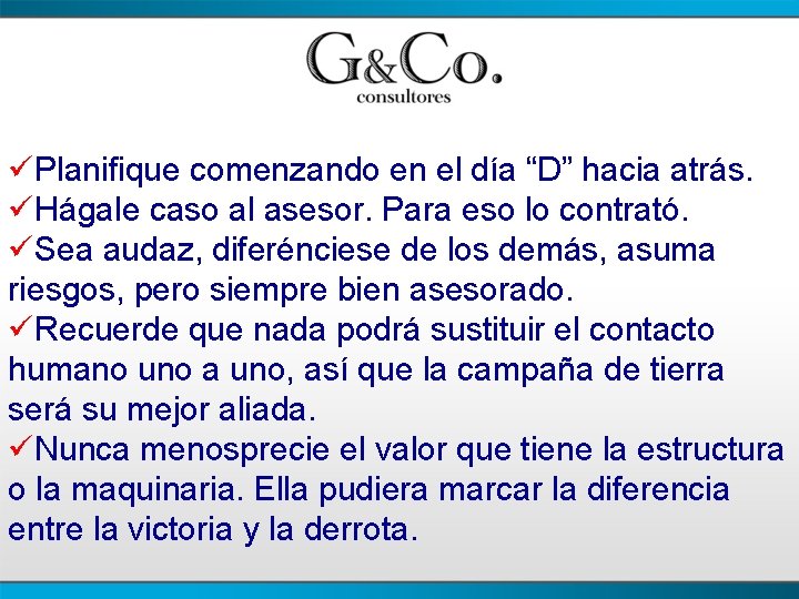 üPlanifique comenzando en el día “D” hacia atrás. üHágale caso al asesor. Para eso