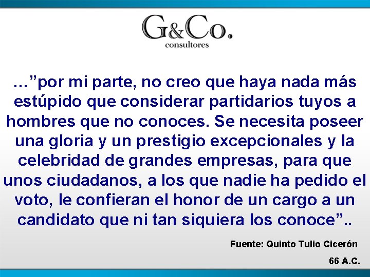 …”por mi parte, no creo que haya nada más estúpido que considerar partidarios tuyos