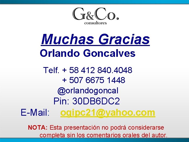 Muchas Gracias Orlando Goncalves Telf. + 58 412 840. 4048 + 507 6675 1448