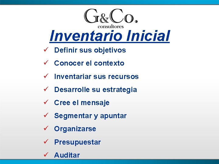 Inventario Inicial ü Definir sus objetivos ü Conocer el contexto ü Inventariar sus recursos