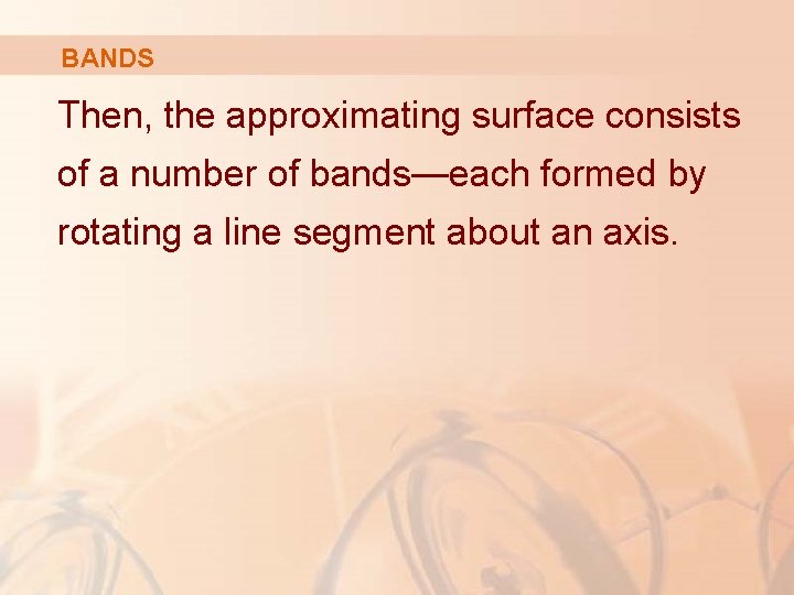 BANDS Then, the approximating surface consists of a number of bands—each formed by rotating