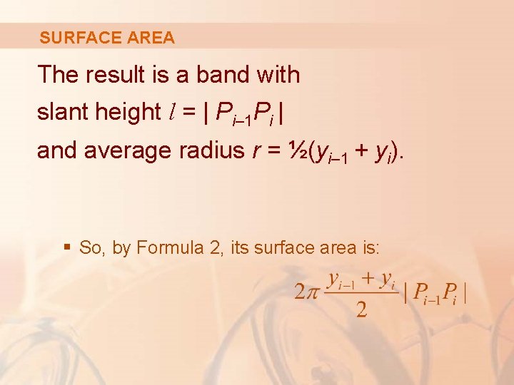 SURFACE AREA The result is a band with slant height l = | Pi–
