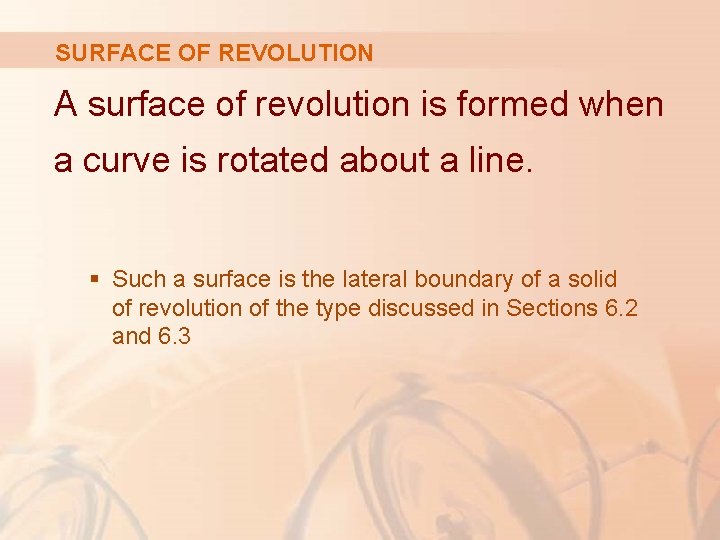 SURFACE OF REVOLUTION A surface of revolution is formed when a curve is rotated