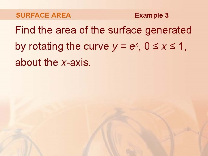 SURFACE AREA Example 3 Find the area of the surface generated by rotating the