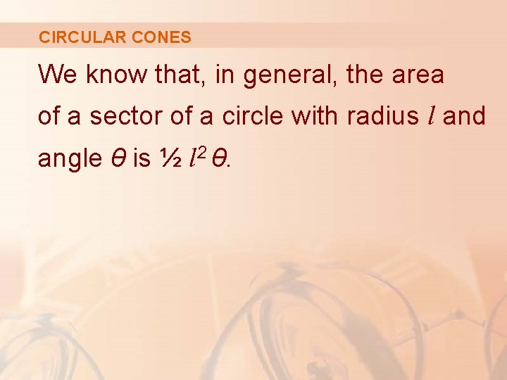 CIRCULAR CONES We know that, in general, the area of a sector of a