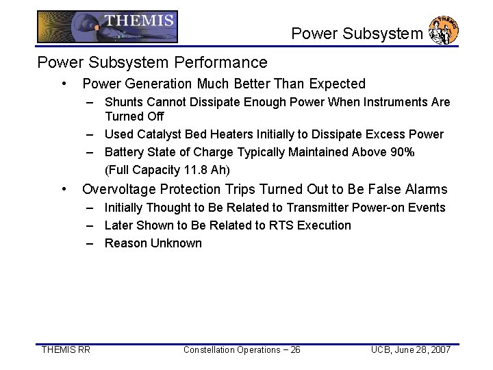 Power Subsystem Performance • Power Generation Much Better Than Expected – Shunts Cannot Dissipate